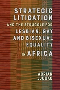 Cover: Strategic Litigation and the Struggles of Lesbian, Gay and Bisexual persons in Africa - Daraja Press