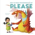Cover: How to Teach your Dragon to Say Please - White Star