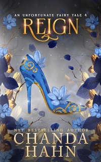 Enlarge image Cover: Reign (An Unfortunate Fairy Tale, #4) - Chanda Hahn