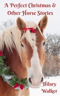 Cover: A Perfect Christmas & Other Horse Stories - Hilary Walker