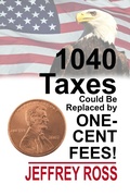 Cover: 1040 Taxes Could Be Replaced by One-Cent Fees! - Rogue Phoenix Press