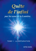 Cover: Qu&ecirc;te de l'infini par les sons et la Lumi&egrave;re, Tome 1: La R&eacute;paration - BoD - Books on Demand