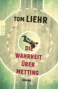 Abbildung von: Die Wahrheit über Metting - Rowohlt Taschenbuch
