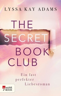 Abbildung von: The Secret Book Club - Ein fast perfekter Liebesroman - Rowohlt