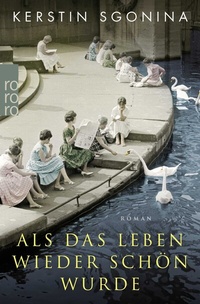 Abbildung von: Als das Leben wieder schön wurde - Rowohlt Taschenbuch