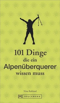 Abbildung von: 101 Dinge, die ein Alpenüberquerer wissen muss - Bruckmann
