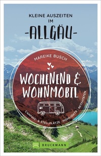 Bild: Wochenend und Wohnmobil - Kleine Auszeiten im Allgäu - Bruckmann