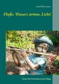 Cover: Flie&szlig;e, Wasser; str&ouml;me, Licht! - BoD - Books on Demand