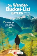 Abbildung von: Die Wander-Bucket-List Bayern - J. Berg
