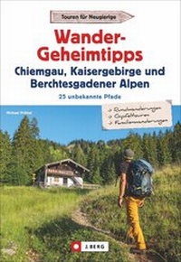 Abbildung von: Wandergeheimtipps Chiemgau, Kaisergebirge, Berchtesgadener Alpen - J. Berg
