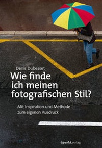Abbildung von: Wie finde ich meinen fotografischen Stil? - dpunkt