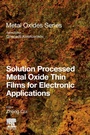 Cover: Solution Processed Metal Oxide Thin Films for Electronic Applications - Elsevier