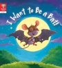 Cover: Reading Gems: I Want to Be a Bat! (Level 1) - Words & Pictures