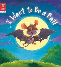 Enlarge image Cover: I Want to Be a Bat! (Level 1) - Words & Pictures