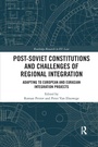 Cover: Post-Soviet Constitutions and Challenges of Regional Integration - Routledge