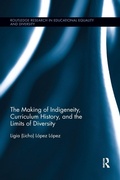 Cover: The Making of Indigeneity, Curriculum History, and the Limits of Diversity - Routledge