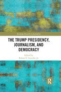 Cover: The Trump Presidency, Journalism, and Democracy - Routledge