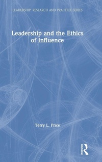Enlarge image Cover: Leadership and the Ethics of Influence - Routledge