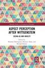 Cover: Aspect Perception after Wittgenstein - Routledge