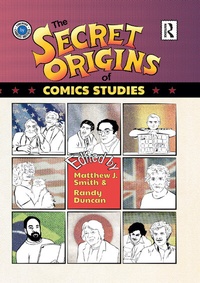 Enlarge image Cover: The Secret Origins of Comics Studies - Routledge