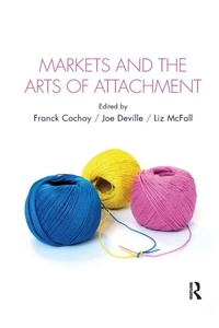 Enlarge image Cover: Markets and the Arts of Attachment - Routledge