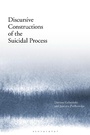 Cover: Discursive Constructions of the Suicidal Process - Bloomsbury Academic