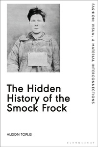 Abbildung von: The Hidden History of the Smock Frock - Bloomsbury Visual Arts