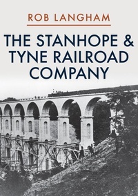 Abbildung von: The Stanhope & Tyne Railroad Company - Amberley Publishing