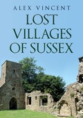Cover: Lost Villages of Sussex - Amberley Publishing