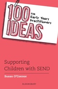 Cover: 100 Ideas for Early Years Practitioners: Supporting Children with SEND - Bloomsbury Education