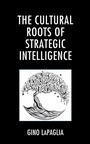 Cover: The Cultural Roots of Strategic Intelligence - Lexington Books