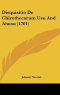 Cover: Disquisitio de Chirothecarum Usu and Abusu (1701) - Kessinger Publishing