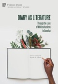Cover: Diary as Literature: Through the Lens of Multiculturalism in America - Vernon Press