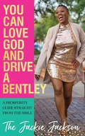 Cover: You Can Love God and Drive a Bentley! - Prosperity Life, LLC