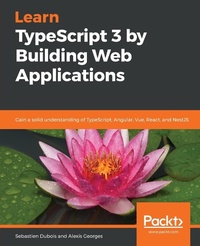 Abbildung von: Learn TypeScript 3 by Building Web Applications - Packt Publishing