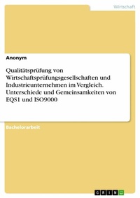 Abbildung von: Qualitätsprüfung von Wirtschaftsprüfungsgesellschaften und Industrieunternehmen im Vergleich. Unterschiede und Gemeinsamkeiten von EQS1 und ISO9000 - GRIN Verlag