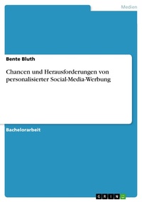 Abbildung von: Chancen und Herausforderungen von personalisierter Social-Media-Werbung - GRIN Verlag