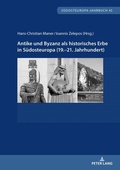 Cover: Antike und Byzanz als historisches Erbe in S&uuml;dosteuropa vom 19.-21. Jahrhundert - Peter Lang Verlag