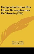 Cover: Compendio De Los Diez Libros De Arquitectura De Vitruvio (1761) - Kessinger Publishing