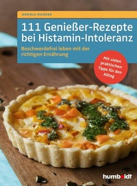 Abbildung von: 111 Genießer-Rezepte bei Histamin-Intoleranz - Humboldt Verlag