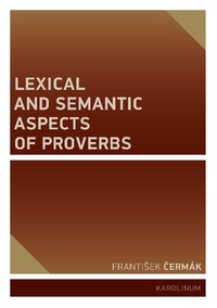 Enlarge image Cover: Lexical and Semantic Aspects of Proverbs - Karolinum Press