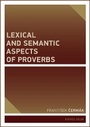 Cover: Lexical and Semantic Aspects of Proverbs - Karolinum,Nakladatelstvi Univerzity Karlovy,Czech Republic