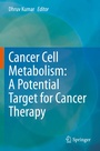 Cover: Cancer Cell Metabolism: A Potential Target for Cancer Therapy - Springer