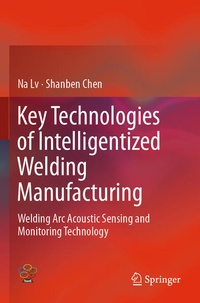 Enlarge image Cover: Key Technologies of Intelligentized Welding Manufacturing - Springer