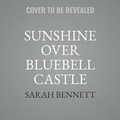 Cover: Sunshine Over Bluebell Castle - HarperCollins