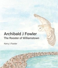 Abbildung von: Archibald J Fowler The Rooster of Williamstown - Kerry Fowler
