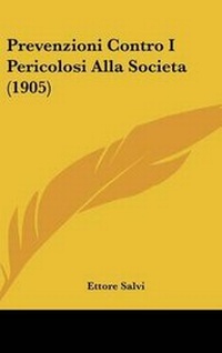 Abbildung von: Prevenzioni Contro I Pericolosi Alla Societa (1905) - Kessinger Publishing