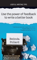 Cover: Use the Power of Feedback to Write a Better Book - Small Blue Dog Publishing Pty Ltd