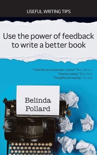 Enlarge image Cover: Use the Power of Feedback to Write a Better Book - Small Blue Dog Publishing Pty Ltd