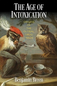 Enlarge image Cover: The Age of Intoxication - University of Pennsylvania Press